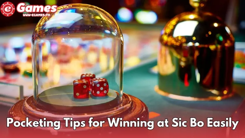 Pocketing Tips for Winning at Sic Bo Easily